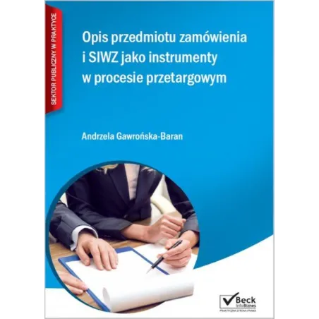 OPIS PRZEDMIOTU ZAMÓWIENIA I SIWZ JAKO INSTRUMENTY W PROCESIE PRZETARGOWYM + CD Andrzela Gawrońska-Baran - C.H. Beck