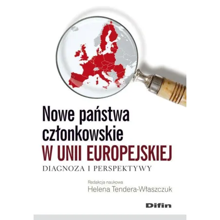 Nowe Państwa Członkowskie W Unii Europejskiej Diagnoza I Perspektywy Helena Tendera-Właszczuk Nowe Państwa Członkowskie W Unii Europejskiej Diagnoza I Perspektywy Helena Tendera-Właszczuk
