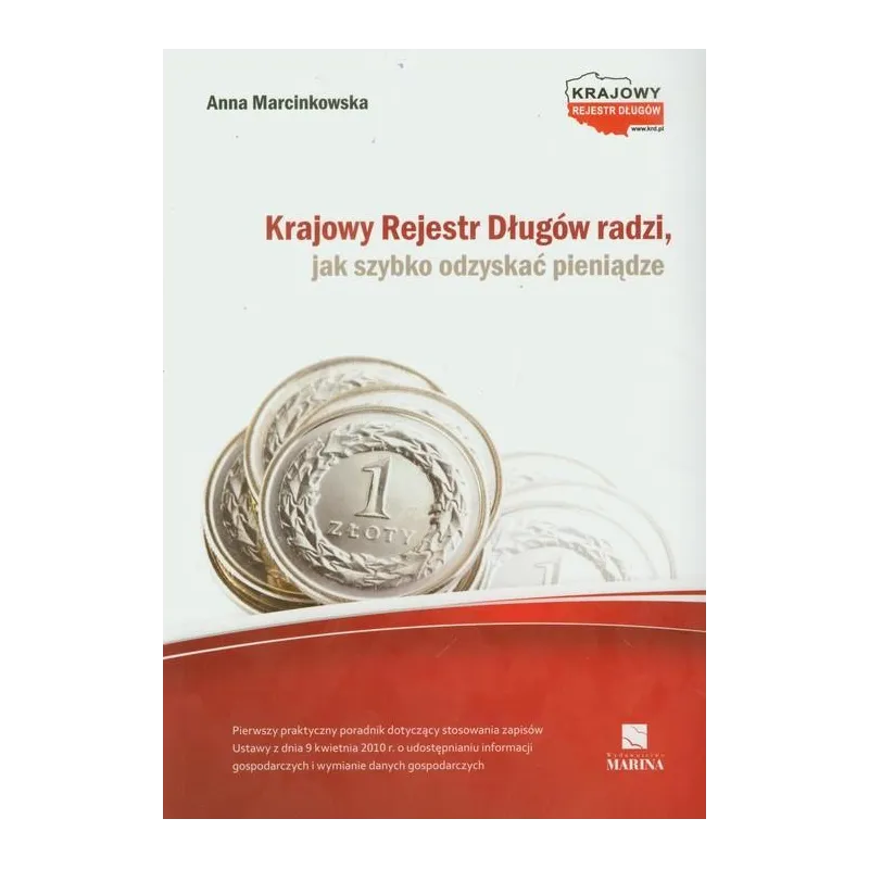 KRAJOWY REJESTR DŁUGÓW RADZI JAK SZYBKO ODZYSKAĆ PIENIĄDZE Anna Marcinkowska - Marina