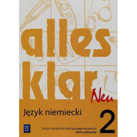 Alles Klar Neu 2. Ćwiczenia Zakres Podstawowy Szkoła Ponadgimnazjalna Alles Klar Neu 2. Ćwiczenia Zakres Podstawowy Szkoła Ponadgimnazjalna