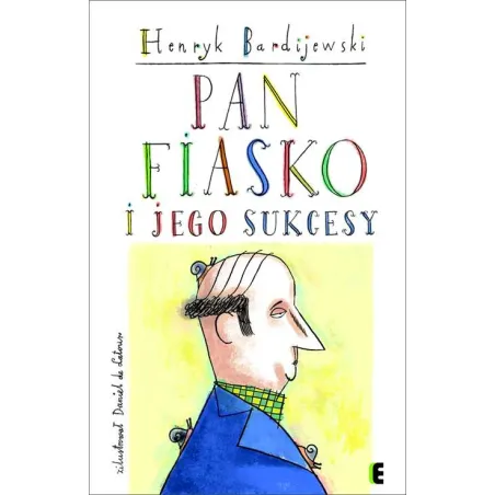 PAN FIASKO I JEGO SUKCESY Henryk Bardijewski - EZOP