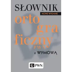 SŁOWNIK ORTOGRAFICZNY PWN Z WYMOWĄ Lidia Drabik - PWN