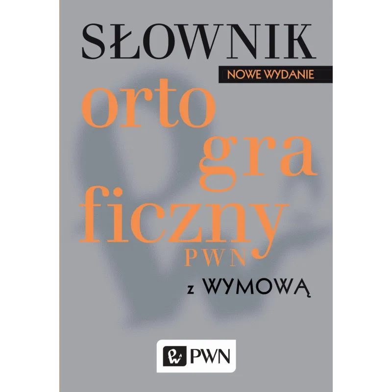 SŁOWNIK ORTOGRAFICZNY PWN Z WYMOWĄ Lidia Drabik - PWN
