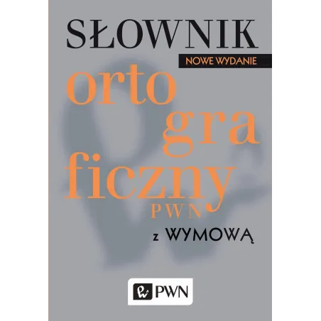 SŁOWNIK ORTOGRAFICZNY PWN Z WYMOWĄ Lidia Drabik - PWN