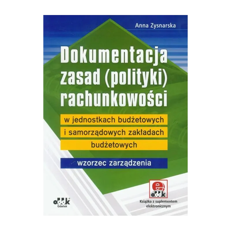 DOKUMENTACJA ZASAD (POLITYKI) RACHUNKOWOŚCI W JEDNOSTKACH BUDŻETOWYCH I SAMORZĄDOWYCH ZAKŁADACH BUDŻETOWYCH - ODDK