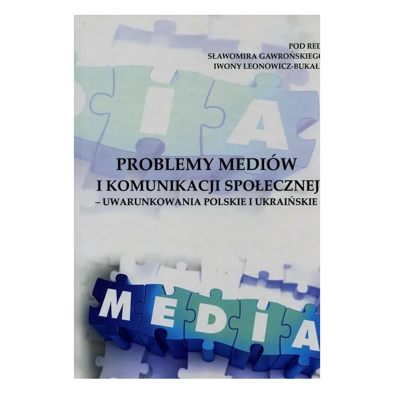 PROBLEMY MEDIÓW I KOMUNIKACJI SPOŁECZNEJ - UWARUNKOWANIE POLSKIE I UKRAIŃSKIE - Wyższa Szkoła Informatyki i Zarządzania