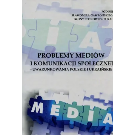 Problemy Mediów I Komunikacji Społecznej - Uwarunkowanie Polskie I Ukraińskie Problemy Mediów I Komunikacji Społecznej - Uwarunkowanie Polskie I Ukraińskie