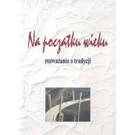 Na Początku Wieku Rozważania O Tradycji Na Początku Wieku Rozważania O Tradycji