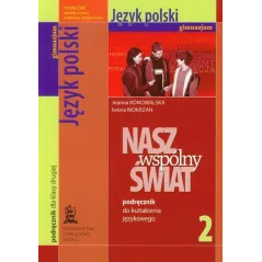 NASZ WSPÓLNY ŚWIAT PODRĘCZNIK DO KSZTAŁCENIA JĘZYKOWEGO 2 Joanna Konowalska - Wydawnictwo Edukacyjne Wiking