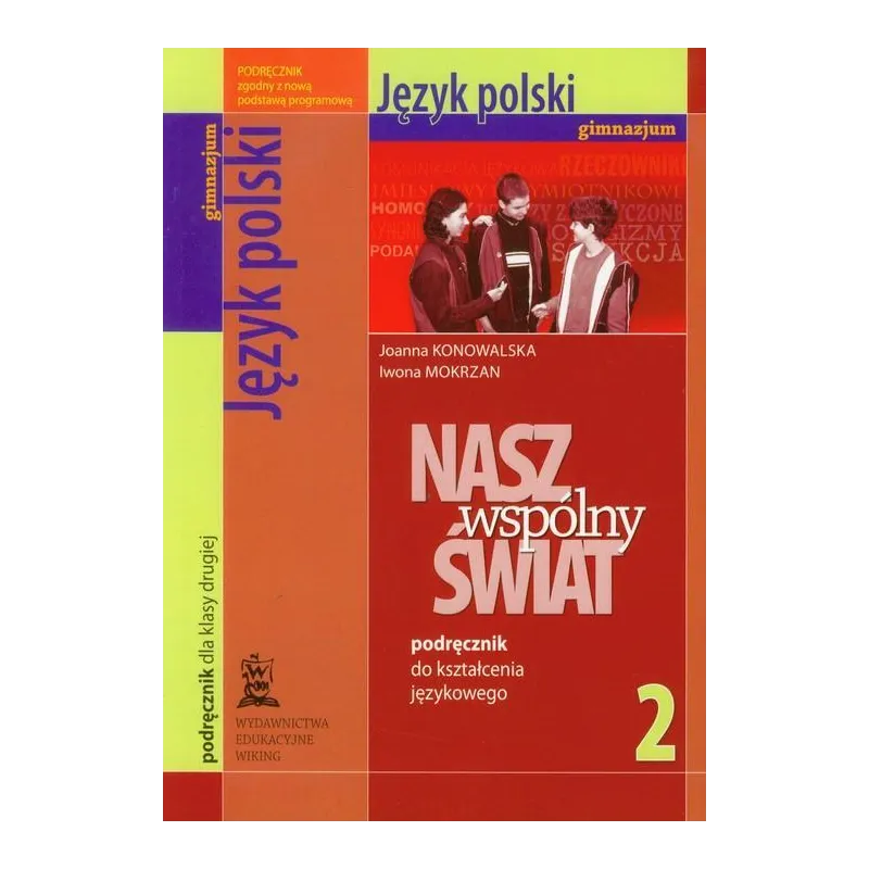 NASZ WSPÓLNY ŚWIAT PODRĘCZNIK DO KSZTAŁCENIA JĘZYKOWEGO 2 Joanna Konowalska - Wydawnictwo Edukacyjne Wiking