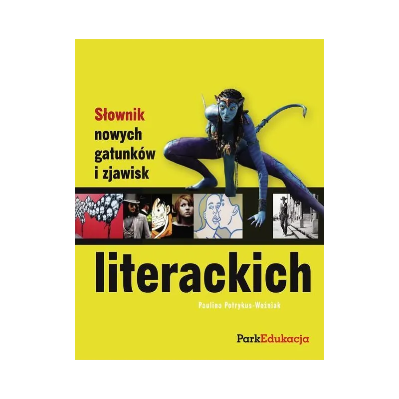 SŁOWNIK NOWYCH GATUNKÓW I ZJAWISK LITERACKICH Paulina Potrykus-Woźniak - Park