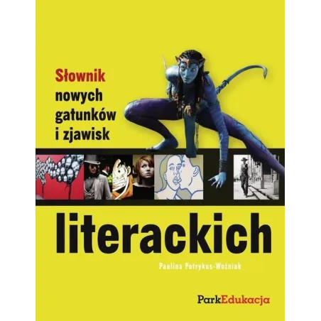Słownik Nowych Gatunków I Zjawisk Literackich Paulina Potrykus-Woźniak Słownik Nowych Gatunków I Zjawisk Literackich Paulina Potrykus-Woźniak