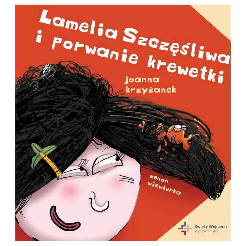 LAMELIA SZCZĘŚLIWA I PORWANIE KREWETKI Joanna Krzyżanek - Święty Wojciech wydawnictwo