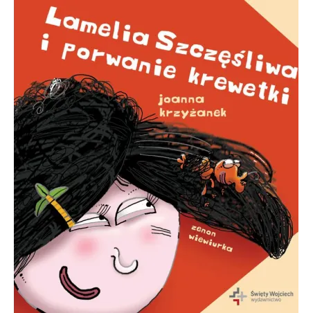 LAMELIA SZCZĘŚLIWA I PORWANIE KREWETKI Joanna Krzyżanek - Święty Wojciech wydawnictwo