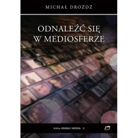 ODNALEŹĆ SIĘ W MEDIOSFERZE Michał Drożdż - Petrus