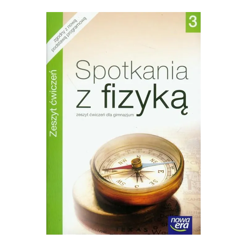 FIZYKA SPOTKANIA Z FIZYKĄ 3 ZESZYT ĆWICZEŃ DLA GIMNAZJUM - Nowa Era
