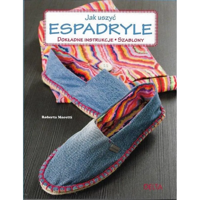 JAK USZYĆ ESPADRYLE DOKŁADNE INSTRUKCJE SZABLONY Roberta Moretti - Delta