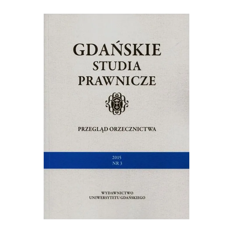 PRZEGLĄD ORZECZNICTWA NR 3/2015 GDAŃSKIE STUDIA PRAWNICZE - Wydawnictwo Uniwersytetu Gdańskiego
