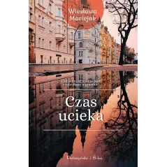 CZAS UCIEKA Wiesława Maciejak - Prószyński