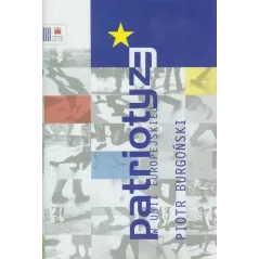 PATRIOTYZM W UNII EUROPEJSKIEJ Piotr Burgoński - Narodowe Centrum Kultury