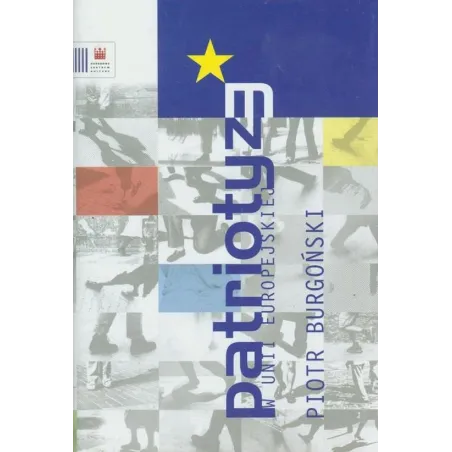 PATRIOTYZM W UNII EUROPEJSKIEJ Piotr Burgoński - Narodowe Centrum Kultury