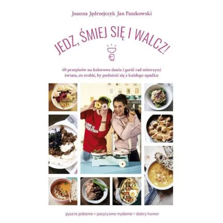 JEDZ ŚMIEJ SIĘ I WALCZ Joanna Jędrzejczyk, Jan Paszkowski - Edipresse