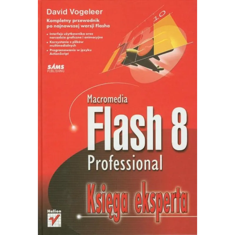 MACROMEDIA FLASH 8 PROTESSIONAL KSIEGA EKSPERTA David Vogeleer - Helion