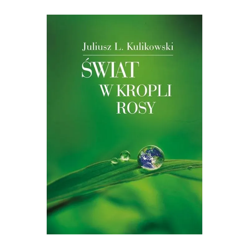 ŚWIAT W KROPLI ROSY Juliusz Kulikowski - Poligraf