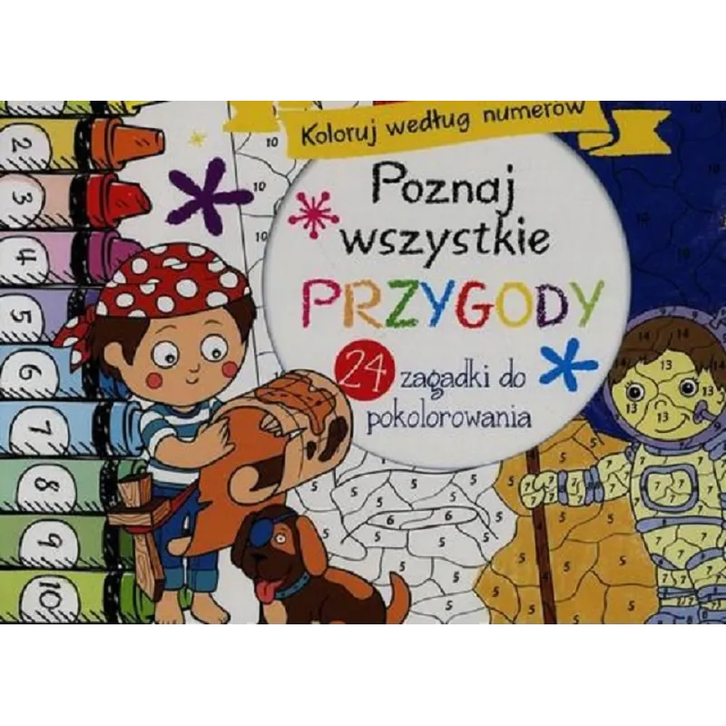 KOLORUJ WEDŁUG NUMERÓW POZNAJ WSZYSTKIE PRZYGODY - Olesiejuk