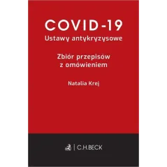 COVID-19 USTAWY ANTYKRYZYSOWE ZBIÓR PRZEPISÓW Z OMÓWIENIEM - C.H. Beck