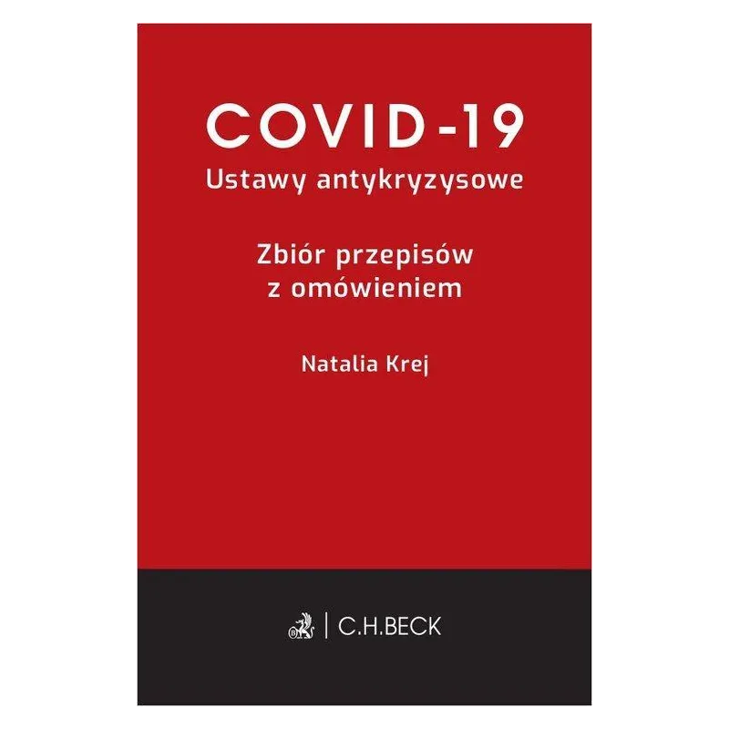 COVID-19 USTAWY ANTYKRYZYSOWE ZBIÓR PRZEPISÓW Z OMÓWIENIEM - C.H. Beck