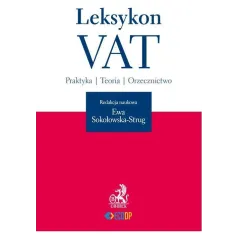 LEKSYKON VAT PRAKTYKA TEORIA ORZECZNICTWO Ewa Sokołowska-Strug - C.H. Beck