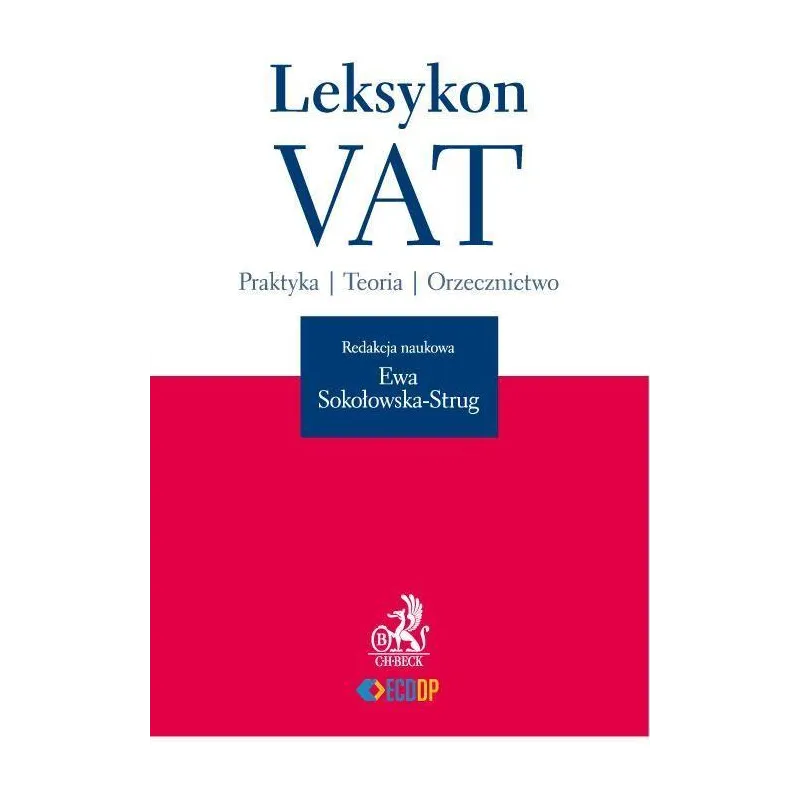 LEKSYKON VAT PRAKTYKA TEORIA ORZECZNICTWO Ewa Sokołowska-Strug - C.H. Beck