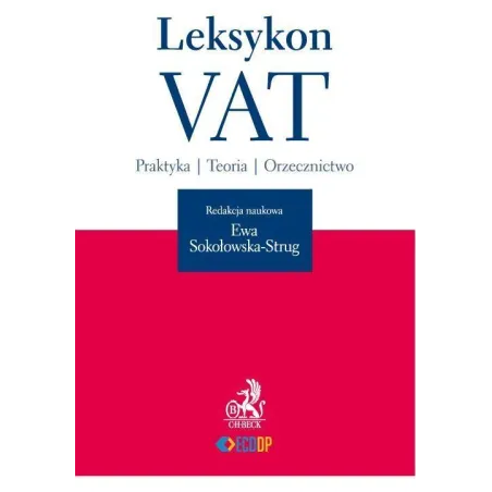LEKSYKON VAT PRAKTYKA TEORIA ORZECZNICTWO Ewa Sokołowska-Strug - C.H. Beck