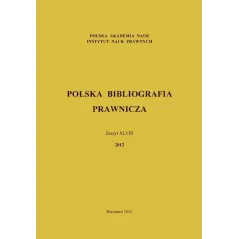 POLSKA BIBLIOGRAFIA PRAWNICZA ZESZYT XLVIII 2012 - Wolters Kluwer