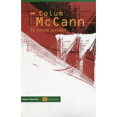 TA STRONA JASNOŚCI Colum Mccann - Świat Literacki