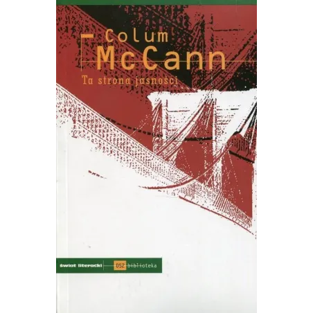 TA STRONA JASNOŚCI Colum Mccann - Świat Literacki