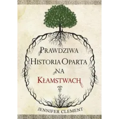 PRAWDZIWA HISTORIA OPARTA NA KŁAMSTWACH Jennifer Clement - Mała kurka
