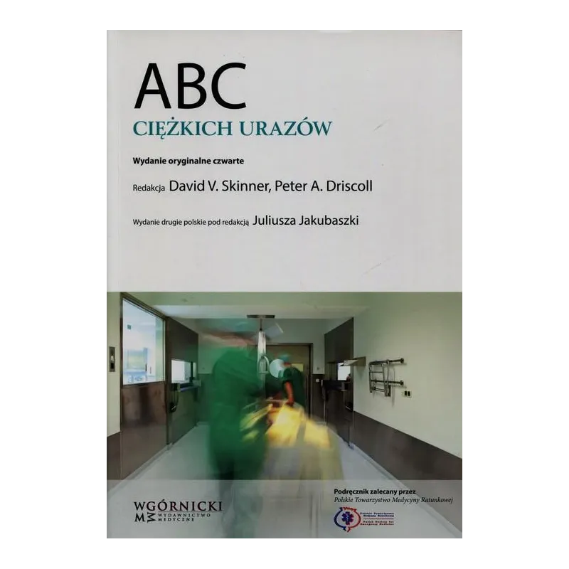 ABC CIĘŻKICH URAZÓW David Skinner - Górnicki Wydawnictwo Medyczne