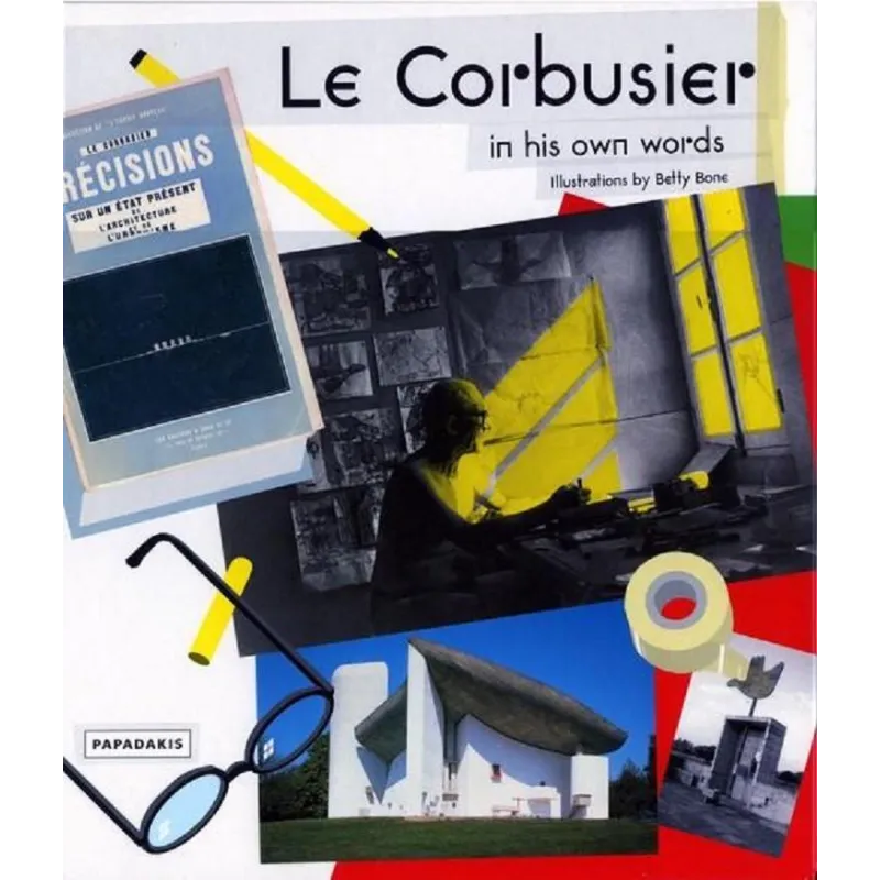 LE CORBUSIER IN HIS OWN WORDS - papadakis