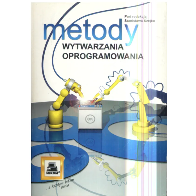 METODY WYTWARZANIA OPROGRAMOWANIA Stanisław Szejko - Mikom