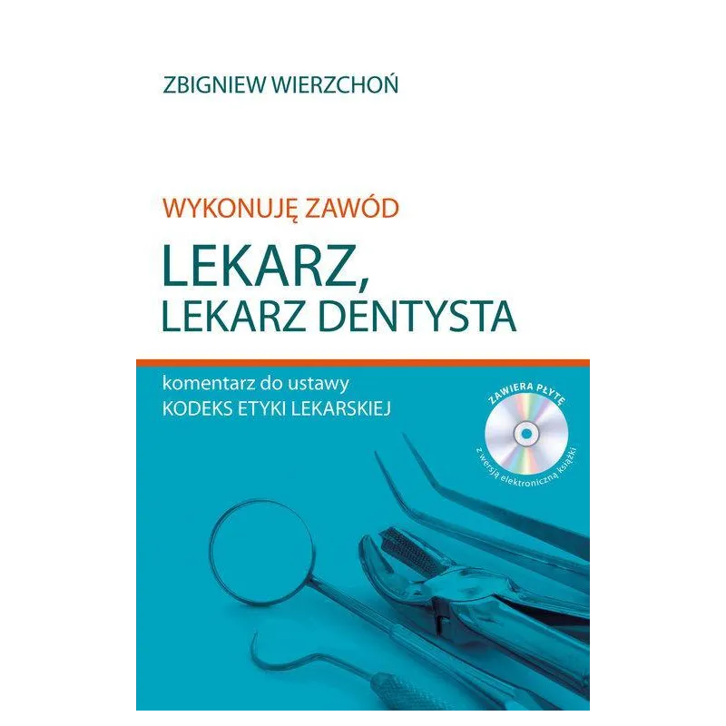 WYKONUJĘ ZAWÓD LEKARZ LEKARZ DENTYSTA KOMENTARZ DO USTAWY KODEKS ETYKI LEKARSKIEJ - Poligraf