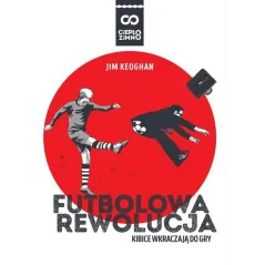 FUTBOLOWA REWOLUCJA KIBICE WKRACZAJĄ DO GRY Jim Keoghan - Magnus