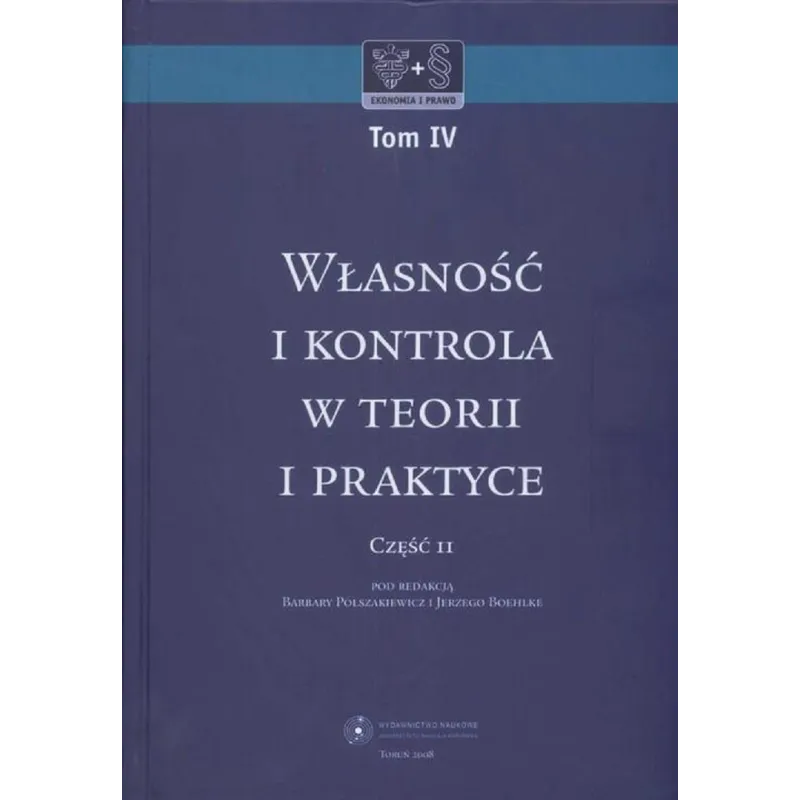 WŁASNOŚĆ I KONTROLA W TEORII I PRATYCE 2 Barbara Polaszkiewicz, Jerzy Boehlke - Wydawnictwo Naukowe UMK