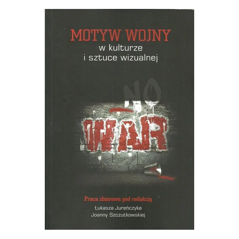 MOTYW WOJNY W KULTURZE I SZTUCE WIZUALNEJ - Uniwersytet Kazimierza Wielkiego