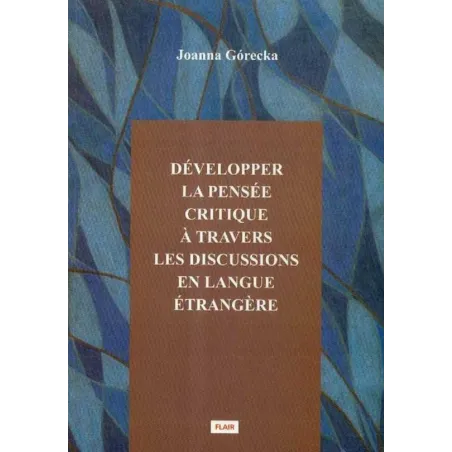 Developper La Pensee Critique A Travers Les Discussions En Langue Etrangere Joanna Górecka