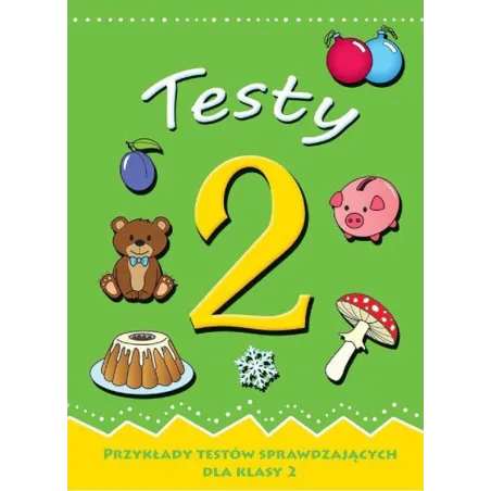 TESTY 2 PRZYKŁADY TESTÓW SPRAWDZAJĄCYCH DLA KLASY 2 Bogusława Kuciel - Wydawnictwo Pryzmat