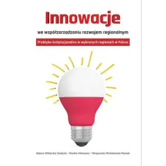 INNOWACJE WE WSPÓŁZARZĄDZANIU ROZWOJEM REGIONALNYM PRAKTYKA INSTYTUCJONALNA W WYBRANYCH REGIONACH W POLSCE - Aspra