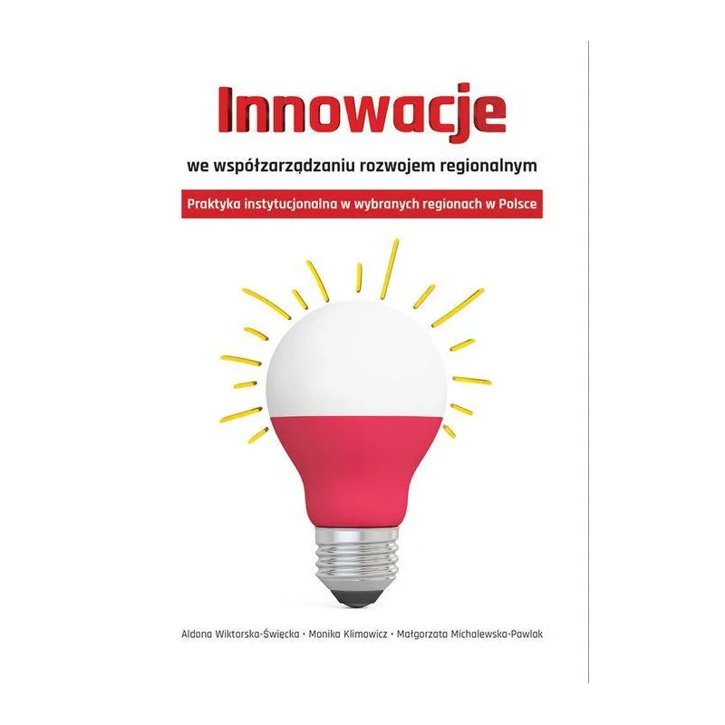 INNOWACJE WE WSPÓŁZARZĄDZANIU ROZWOJEM REGIONALNYM PRAKTYKA INSTYTUCJONALNA W WYBRANYCH REGIONACH W POLSCE - Aspra