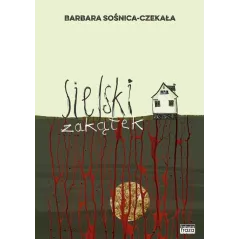 SIELSKI ZAKĄTEK Barbara Sośnica-Czekała - Fabuła Fraza